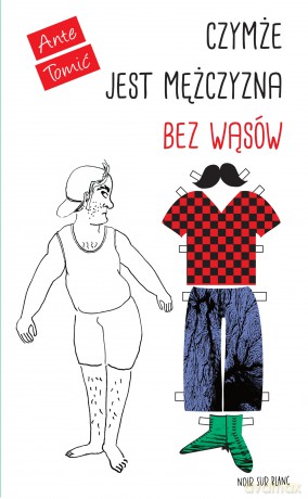 Czymże jest mężczyzna bez wąsów - Ante Tomić [KSIĄŻKA]