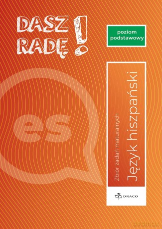 Dasz radę! Poziom podstawowy hiszpański. Zbiór zadań maturalnych. Formuła od 2023 [KSIĄŻKA]
