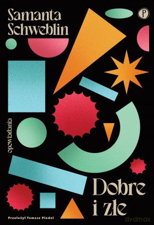 Dobre i złe - Samanta Schweblin [KSIĄŻKA]