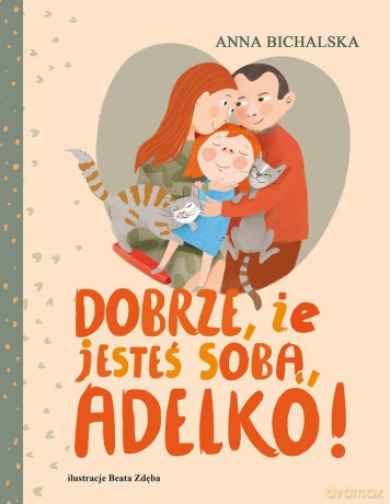 Dobrze, że jesteś sobą, Adelko! - Anna Bichalska [KSIĄŻKA]