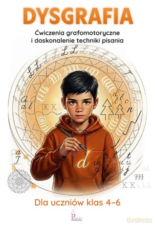 Dysgrafia. Ćwiczenia grafomotoryczne i doskonalenie techniki pisania - Katarzyna Zioła-Zemczak [KSIĄŻKA]