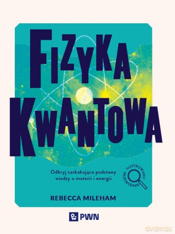 Fizyka kwantowa - Rebecca Mileham [KSIĄŻKA]