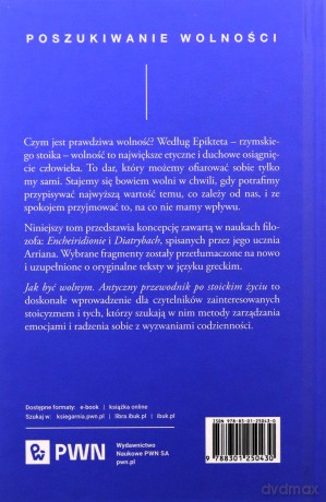 Jak być wolnym. Antyczny przewodnik po stoickim życiu. Mądrość starożytnych dla Współczesnych Czytelników - Epiktet, A.A. Long [KSIĄŻKA]