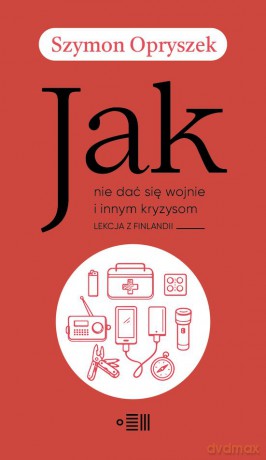 Jak nie dać się wojnie i innym kryzysom. Lekcja z Finlandii - Szymon Opryszek [KSIĄŻKA]