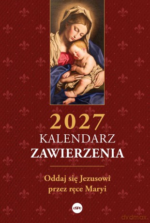 Kalendarz Zawierzenia 2027 Oddaj się Jezusowi przez ręce MaryiŚw. Ludwik Maria Grignion de Montfort