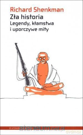 Zła historia. Legendy, kłamstwa i uporczywe mity [KSIĄŻKA]