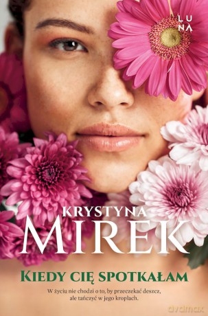 Kiedy cię spotkałam wyd. kieszonkowe - Krystyna Mirek [KSIĄŻKA]