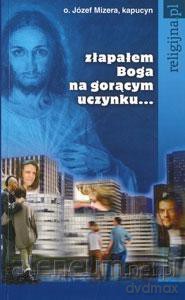 Złapałem Boga na gorącym uczynku... [KSIĄŻKA]