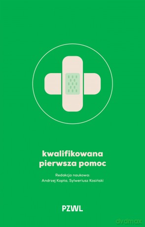 Kwalifikowana pierwsza pomoc - Andrzej Kopta, Sylweriusz Kosiński [KSIĄŻKA]
