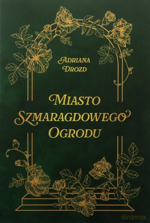 Miasto szmaragdowego ogrodu - Adriana Drozd [KSIĄŻKA]