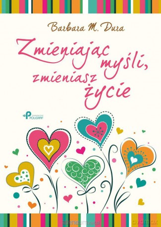 Zmieniając myśli, zmieniasz życie [KSIĄŻKA]
