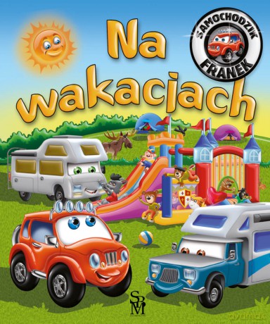 Na wakacjach. Samochodzik Franek - Karolina Górska, Wojciech Górski [KSIĄŻKA]
