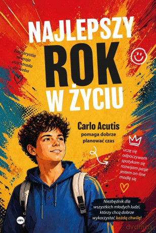 Najlepszy rok w życiu. Carlo Acutis pomaga dobrze planować czas - Magdalena Kędzierska-Zaporowska [KSIĄŻKA]