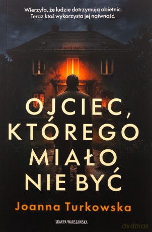 Ojciec, którego miało nie być - Joanna Turkowska [KSIĄŻKA]
