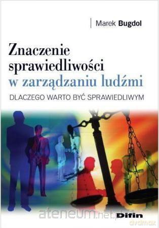 Znaczenie sprawiedliwości w zarządzaniu ludźmi [KSIĄŻKA]