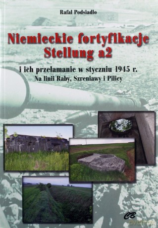 Niemieckie fortyfikacje Stellung a2 - Rafal Podsiadło [KSIĄŻKA]