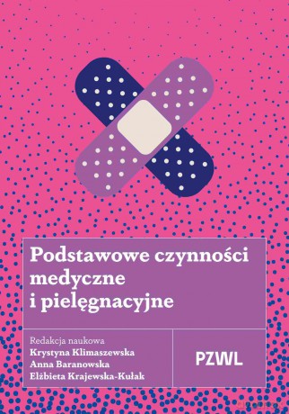 Podstawowe czynności medyczne i pielęgnacyjne - Krystyna Klimaszewska, Anna Baranowska, Elżbieta Krajewska-Kułak [KSIĄŻKA]