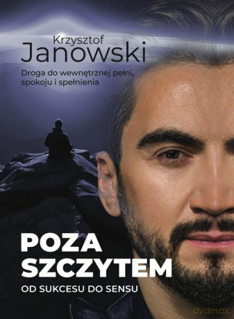 Poza szczytem. Od sukcesu do sensu - Krzysztof Janowski [KSIĄŻKA]