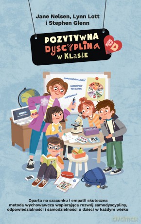 Pozytywna Dyscyplina w klasie. Pozytywna Dyscyplina - Jane Nelsen, Lynn Lott [KSIĄŻKA]