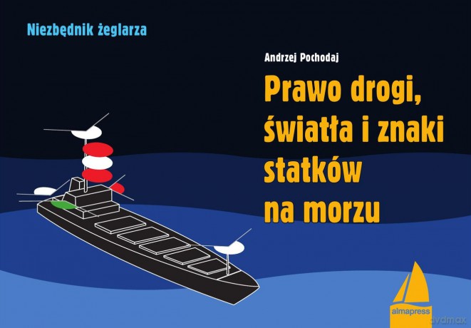 Prawo drogi, światła i znaki statków na morzu. Książki dla żeglarzy - Andrzej Pochodaj [KSIĄŻKA]