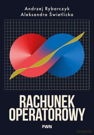 Rachunek operatorowy - Andrzej Rybarczyk, Aleksandra Świetlicka [KSIĄŻKA]