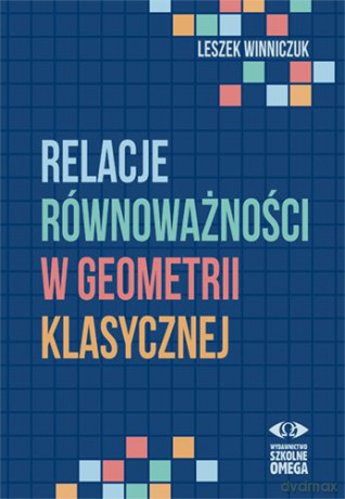 Relacje równoważności w geometrii klasycznej [KSIĄŻKA]