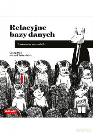 Relacyjne bazy danych. Ilustrowany przewodnik - Qiang Hao, Michail Tsikerdekis [KSIĄŻKA]