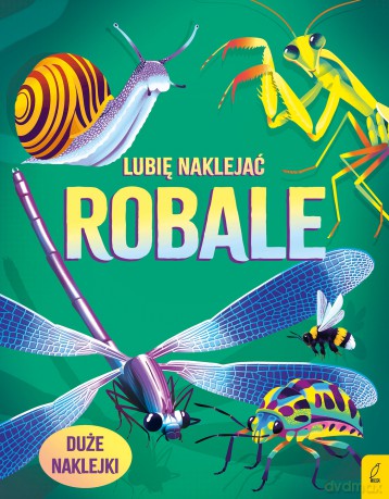 Robale. Lubię naklejać - Alice James [KSIĄŻKA]