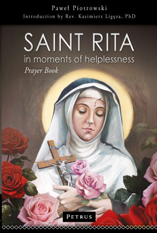 Saint Rita in Moments of Helplessness. Prayer Book - Paweł Piotrowski [KSIĄŻKA]
