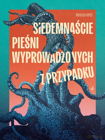 Siedemnaście pieśni wyprowadzonych z przypadku - Wojciech Kopeć [KSIĄŻKA]