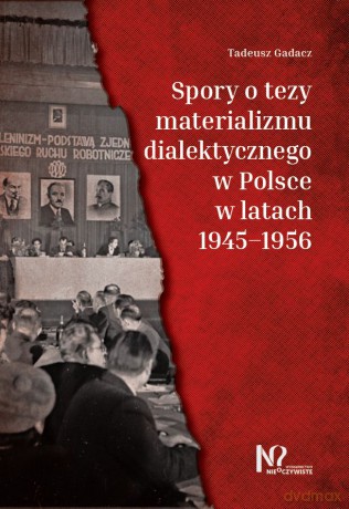 Spory o tezy materializmu dialektycznego w latach 1945-1956 w Polsce - Tadeusz Gadacz [KSIĄŻKA]