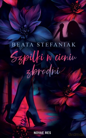 Szpilki w cieniu zbrodni. Intryga chodzi w szpilkach (Tom 2) - Beata Stefaniak [KSIĄŻKA]