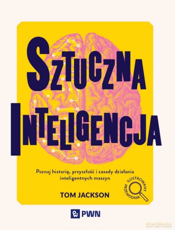 Sztuczna inteligencja - Tom Jackson [KSIĄŻKA]