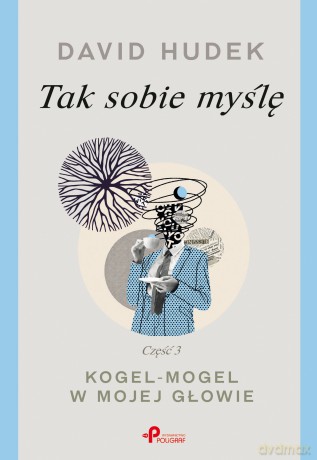 Tak sobie myślę 3. Kogel-mogel w mojej głowie - David Hudek [KSIĄŻKA]