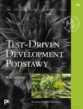 Test-Driven Development. Podstawy - Rob Myers [KSIĄŻKA]