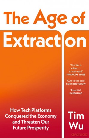 The Age of Extraction - Tim Wu [KSIĄŻKA]