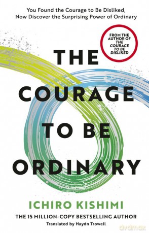 The Courage to be Ordinary - Ichiro Kishimi [KSIĄŻKA]
