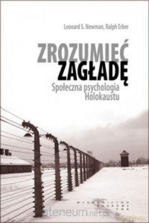 Zrozumieć zagładę. Społeczna psychologia Holokaustu [KSIĄŻKA]