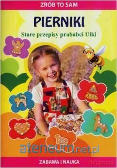 Zrób to sam. Pierniki Stare przepisy prababci Ulki [KSIĄŻKA]