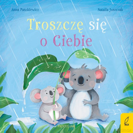 Troszczę się o Ciebie. Przytulanki - Anna Paszkiewicz [KSIĄŻKA]