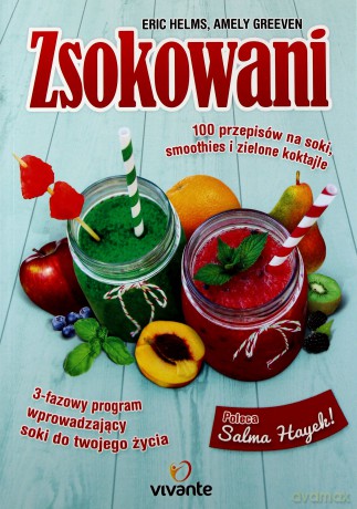 Zsokowani. 100 przepisów na soki, smoothies i zielone koktajle [KSIĄŻKA]