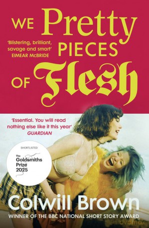 We Pretty Pieces of Flesh - Colwill Brown [KSIĄŻKA]