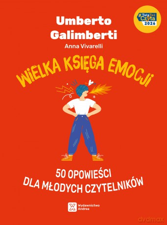 Wielka księga emocji. 50 opowieści dla młodych czytelników - Umberto Galimberti, Anna Vivarelli [KSIĄŻKA]
