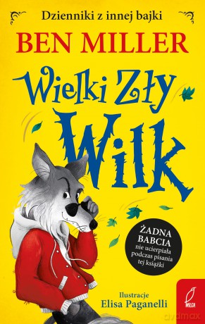 Wielki Zły Wilk. Dzienniki z innej bajki - Ben Miller [KSIĄŻKA]