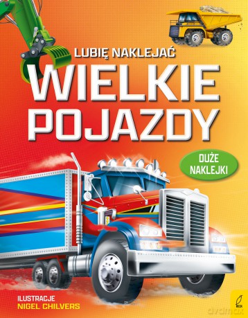 Wielkie pojazdy. Lubię naklejać - Nigel Chilvers, Simon Tudhope [KSIĄŻKA]