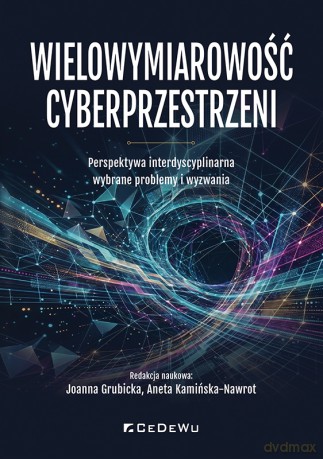 Wielowymiarowość cyberprzestrzeni - Joanna Grubicka, Aneta Kamińska-Nawrot (red.) [KSIĄŻKA]