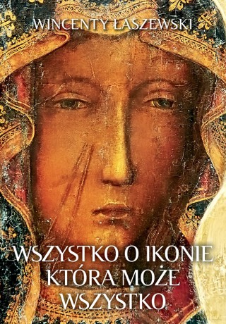 Wszystko o ikonie, która może wszystko - Wincenty Łaszewski [KSIĄŻKA]