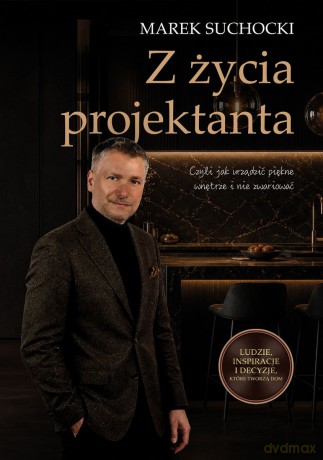 Z życia projektanta - Marek Suchocki [KSIĄŻKA]