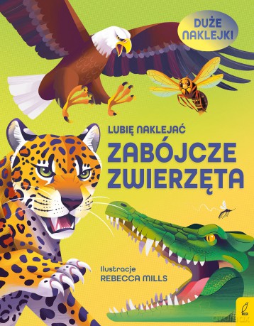 Zabójcze zwierzęta. Lubię naklejać - Alice James [KSIĄŻKA]