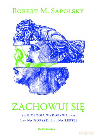 Zachowuj się - Robert M. Sapolsky [KSIĄŻKA]